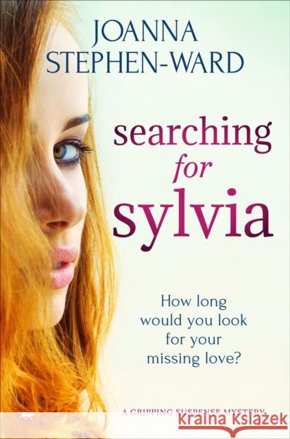 Searching for Sylvia: A Mystery Drama That Will Keep You Turning the Pages Stephen-Ward, Joanna 9781912986293 Bloodhound Books - książka