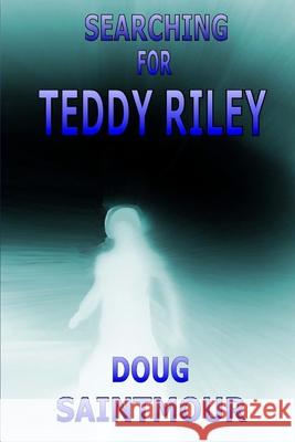 Searching For Teddy Riley Saintmour, Doug 9781482764055 Createspace - książka