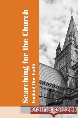 Searching for the Church: Finding One Faith Stanton, Art 9781478723240 Outskirts Press - książka