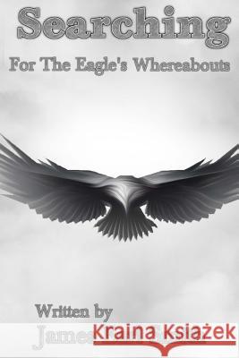 Searching: For The Eagles Whereabouts Smith, James Earl 9781507753569 Createspace - książka