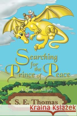 Searching for the Prince of Peace: A Christmas Allegory Yesenia Thomas S. E. Thomas 9781641570138 Dramatic Pen Press, LLC - książka