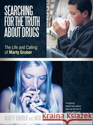 Searching for the Truth about Drugs: The Life and Calling of Marty Gruber Gruber, Marty 9781462401062 Inspiring Voices - książka