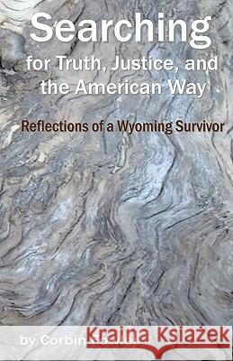 Searching For Truth, Justice, And The American Way: Reflections Of A Wyoming Survivor Fowler, Corbin 9780978818616 Cwg Press - książka