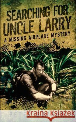 Searching for Uncle Larry: A Missing Airplane Mystery Peter Boczar 9789881433152 Peter Boczar - książka