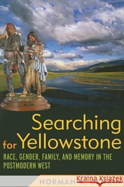 Searching for Yellowstone: Race, Gender, Family and Memory in the Postmodern West Denzin, Norman K. 9781598743203 Left Coast Press - książka