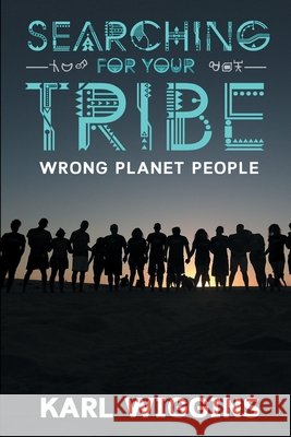 Searching for your Tribe: Wrong Planet People Wiggins, Karl 9798668942954 Independently Published - książka