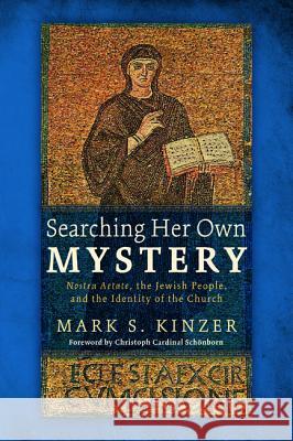 Searching Her Own Mystery Mark S. Kinzer Jean-Miguel Garrigues Christoph Cardinal Schonborn 9781498203319 Cascade Books - książka