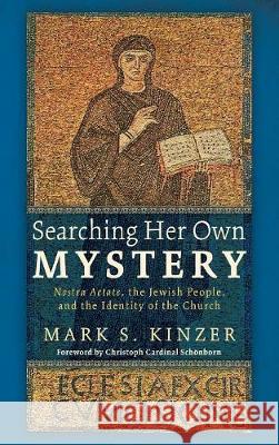 Searching Her Own Mystery Mark S Kinzer, Jean-Miguel Garrigues, Christoph Cardinal Schonborn 9781498203333 Cascade Books - książka