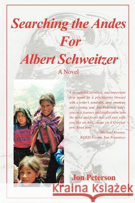 Searching the Andes for Albert Schweitzer Jon Peterson 9780595376520 iUniverse - książka