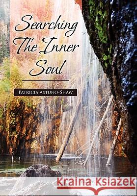 Searching the Inner Soul Patricia Astuno-Shaw 9781453580998 Xlibris Corporation - książka