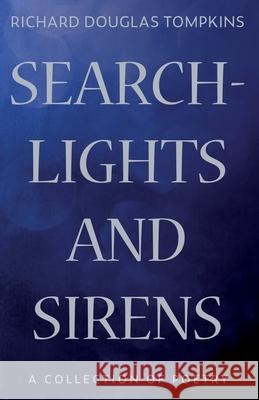 Searchlights and Sirens Richard Douglas Tompkins 9781800464209 Troubador Publishing - książka