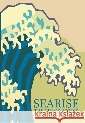 Searise - The Chaos Begins Professor John Newman (Department of Civil Engineering Imperial College London UK) 9781631359835 Strategic Book Publishing - książka