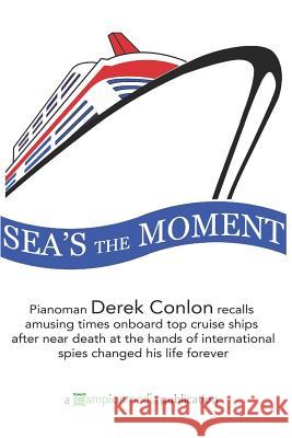 Sea's the Moment Derek Conlon 9781549898013 Independently Published - książka