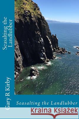 Seasalting the Landlubber Gary R. Kirby 9781979341936 Createspace Independent Publishing Platform - książka
