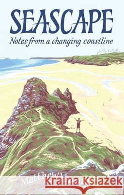 Seascape: Notes from a Changing Coastline Matthew Yeomans 9781837600311 University of Wales Press - książka