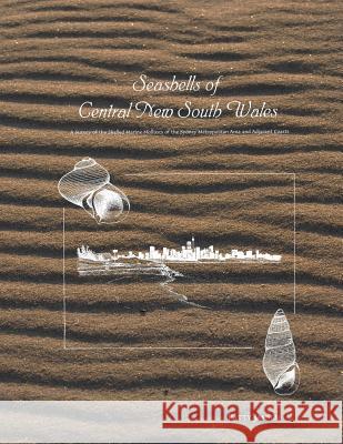 Seashells of Central New South Wales: A Survey of the Shelled Marine Molluscs of the Sydney Metropolitan Area and Adjacent Coasts Patty Jansen 9780646237602 Capricornica Publications - książka