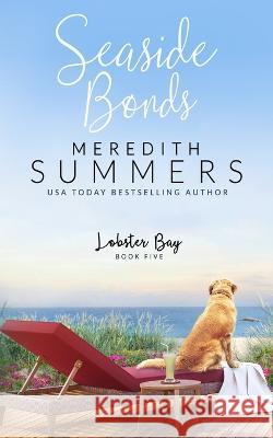 Seaside Bonds Meredith Summers 9781946944764 Leighann Dobbs Publishing - książka