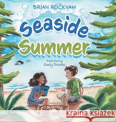 Seaside Summer Brian Rockvam, Emily Bourke, Hillary Rockvam 9781525557286 FriesenPress - książka