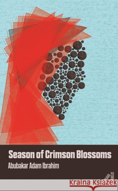 Season of Crimson Blossoms Abubakar Adam Ibrahim   9781911115007 Cassava Republic Press - książka