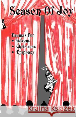 Season of Joy: Dramas for Advent Christmas Epiphany Emmeline S. Miller Char Schultz Linda Aranda 9781556733536 CSS Publishing Company - książka