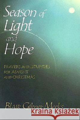 Season of Light and Hope: Prayers and Liturgies for Advent and Christmas Meeks, Blair Gilmer 9780687342341 Abingdon Press - książka