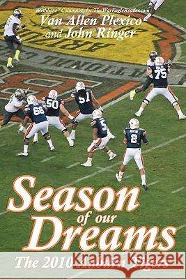 Season of Our Dreams: The 2010 Auburn Tigers Van Allen Plexico John Ringer 9780984139231 White Rocket Books - książka