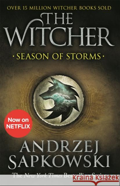 Season of Storms: A Novel of the Witcher – Now a major Netflix show Andrzej Sapkowski 9781473231139 Orion Publishing Co - książka