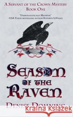 Season of the Raven: A Servant of the Crown Mystery Denise Domning 9781495290459 Createspace - książka