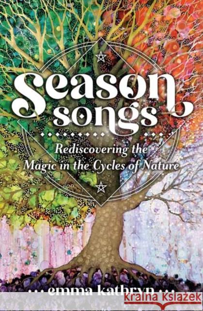 Season Songs: Rediscovering the Magic in the Cycles of Nature  9780738771175 Llewellyn Publications - książka