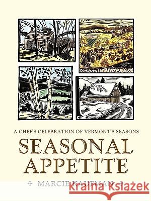 Seasonal Appetite: A Chef's Celebration of Vermont's Seasons Kaufman, Marcie 9780595431212 iUniverse - książka