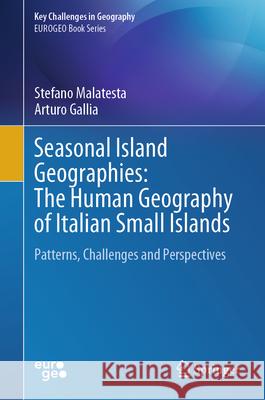 Seasonal Island Geographies: The Human Geography of Italian Small Islands: Patterns, Challenges and Perspectives Stefano Malatesta Arturo Gallia 9783032033895 Springer - książka