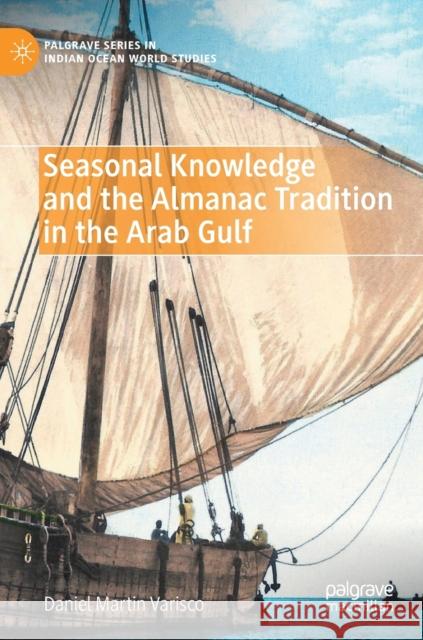 Seasonal Knowledge and the Almanac Tradition in the Arab Gulf Daniel Martin Varisco 9783030957704 Springer International Publishing - książka