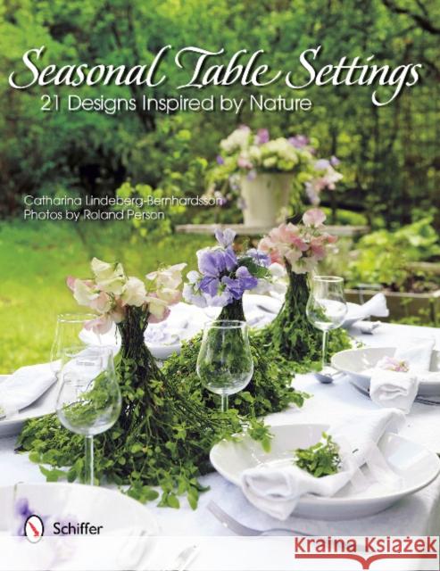 Seasonal Table Settings: 21 Designs Inspired by Nature Lindeberg-Bernhardsson, Catharina 9780764340185 Schiffer Publishing - książka