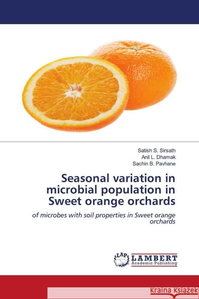 Seasonal variation in microbial population in Sweet orange orchards Sirsath, Satish S., Dhamak, Anil L., Pavhane, Sachin B. 9786203025231 LAP Lambert Academic Publishing - książka