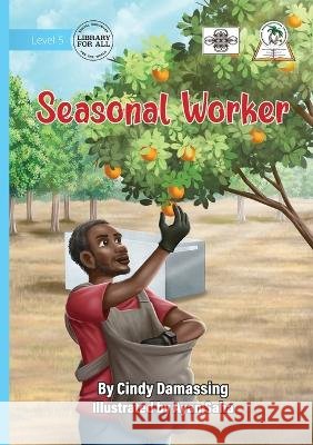 Seasonal Worker Cindy Damassing Ayan Saha 9781923554429 Library for All - książka