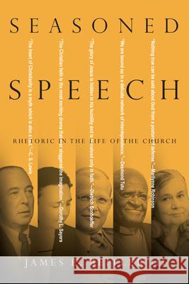 Seasoned Speech: Rhetoric in the Life of the Church James E. Beitle 9780830852444 IVP Academic - książka