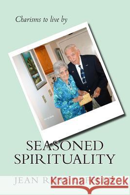 Seasoned Spirituality: reflections on the charisms sof our most precious characters: senior adults Leffler, Jean Riise 9781495988134 Createspace - książka