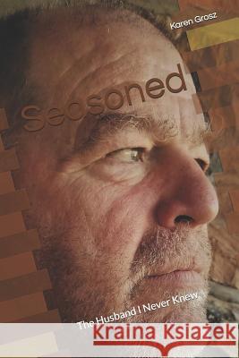 Seasoned: Stories of the husband I never knew Grosz, Paul 9781790641543 Independently Published - książka