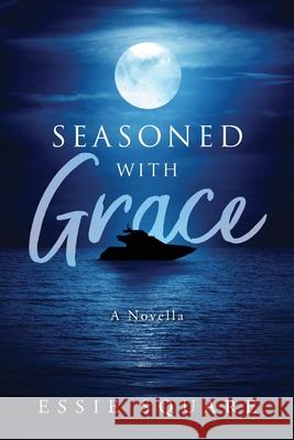 Seasoned With Grace: A Novella Essie Square 9781647533137 Urlink Print & Media, LLC - książka