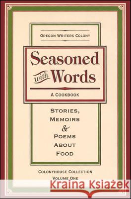 Seasoned with Words: A Cookbook; Stories, Memoirs & Poems about Food Oregon Writers Colony 9781891535017 Washington State University - książka