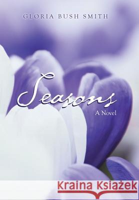 Seasons Gloria Bush Smith 9781499072303 Xlibris Corporation - książka