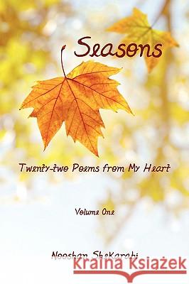 Seasons - Twenty-two Poems from My Heart: Volume One Shekarabi, Nooshan 9780595534111 iUniverse.com - książka