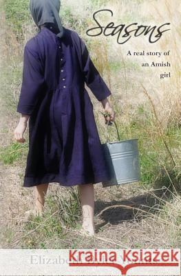 Seasons: A Real Story of an Amish Girl Byler Younts, Elizabeth 9781461148678 Createspace - książka
