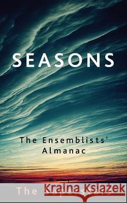 Seasons: an ensemblists' almanac Lauren K Nixon The Superstars  9798385747177 Independently Published - książka