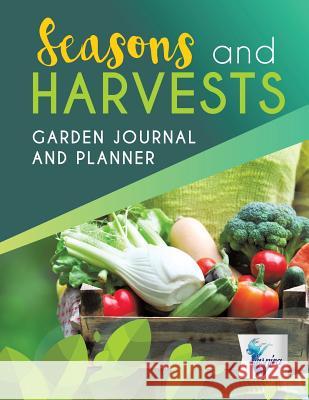 Seasons and Harvests - Garden Journal and Planner Planners &. Notebooks Inspir 9781645212270 Inspira Journals, Planners & Notebooks - książka