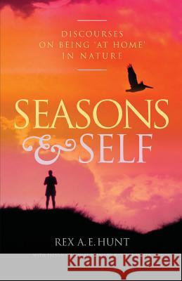 Seasons and Self: Discourses on Being 'At Home' in Nature Hunt, Rex A. E. 9780648230328 Coventry Press - książka