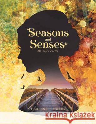 Seasons and Senses: Poetry & Other Thoughts Darlene T Ewers 9781963254778 Quantum Discovery - książka