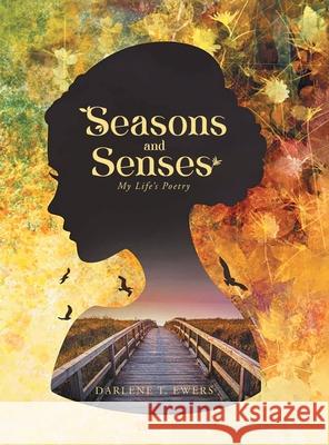 Seasons and Senses: Poetry & Other Thoughts Darlene T Ewers 9781963254792 Quantum Discovery - książka