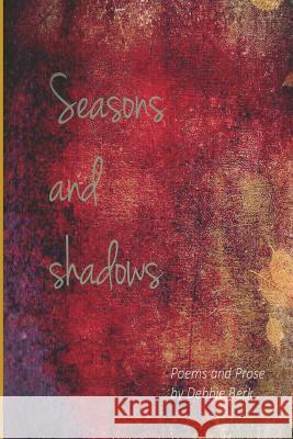 Seasons and Shadows Debbie Berk 9781791790172 Independently Published - książka