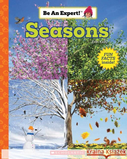 Seasons (Be an Expert!) Erin Kelly 9781338798067 Scholastic Inc. - książka
